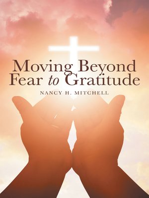 cover image of Moving Beyond Fear to Gratitude